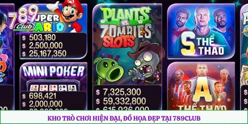 Kho trò chơi hiện đại, đồ họa đẹp tại 789club