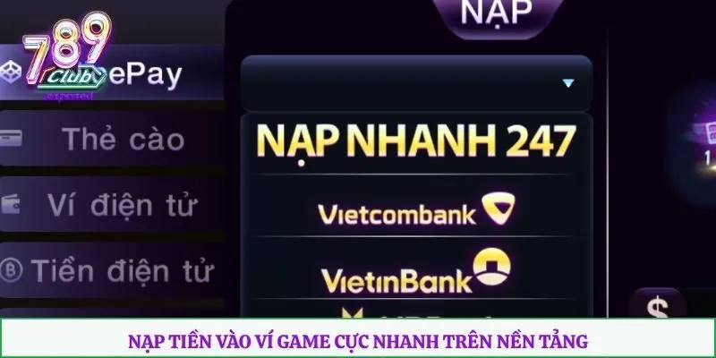Nạp tiền vào ví game cực nhanh trên nền tảng