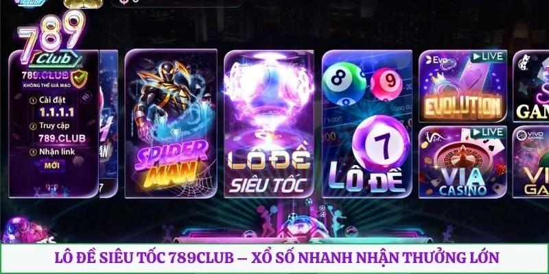 Lô Đề Siêu Tốc 789club – Xổ Số Nhanh Nhận Thưởng Lớn 